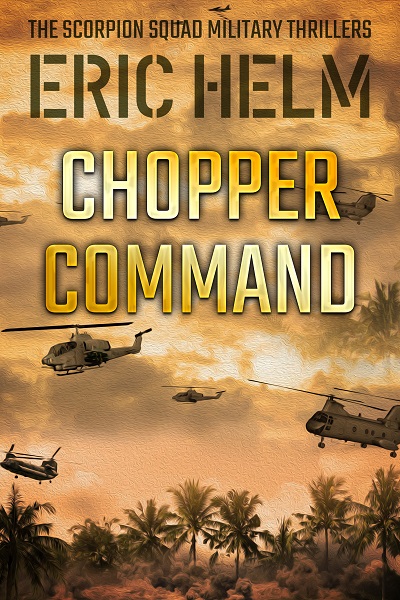 Chopper Command (The Scorpion Squad Military Thrillers #3)