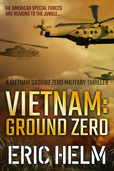 Vietnam: Ground Zero (Vietnam Ground Zero Military Thrillers #1)