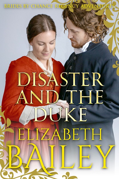 Disaster and the Duke (Brides By Chance Regency Adventures #6)