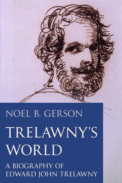 Trelawny’s World: A Biography of Edward John Trelawny