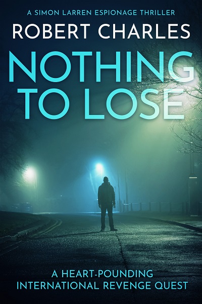 Nothing To Lose (Simon Larren Espionage Thrillers Book 1)