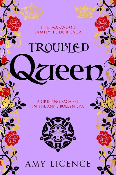 Troubled Queen (The Marwood Family Tudor Saga Book 2)