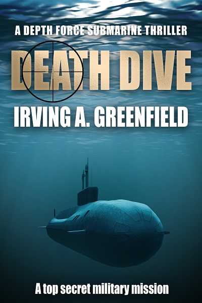 Death Dive: (Depth Force Submarine Thrillers Book 2)