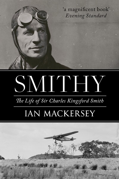 Smithy: The Life of Sir Charles Kingsford Smith