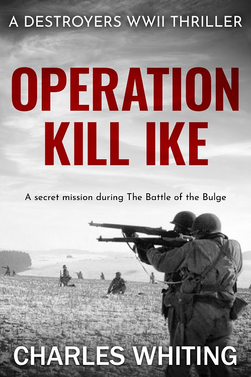 Operation Kill Ike (Destroyers WWII Thriller Series Book 5)