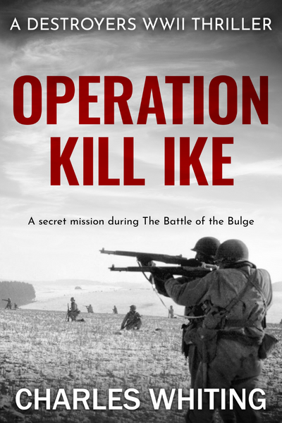 Operation Kill Ike (Destroyers WWII Thriller Series Book 5) | Sapere Books