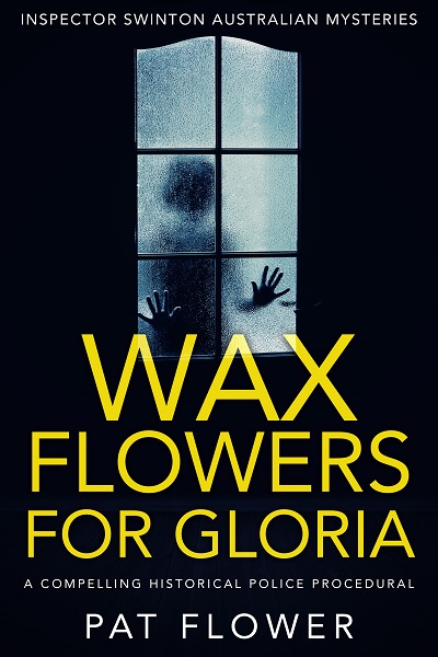 Wax Flowers For Gloria (Inspector Swinton Australian Mysteries Book 1)
