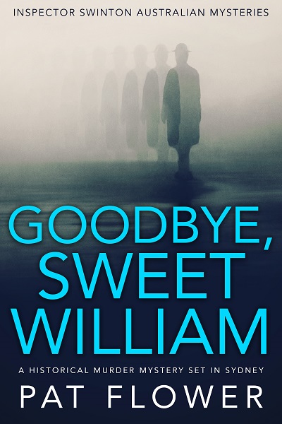 Goodbye, Sweet William (Inspector Swinton Australian Mysteries Book 2)