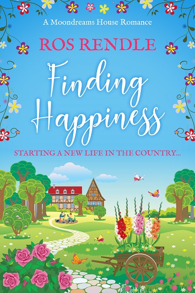 Finding Happiness: Starting a new life in the country… (Moondreams House Romances)