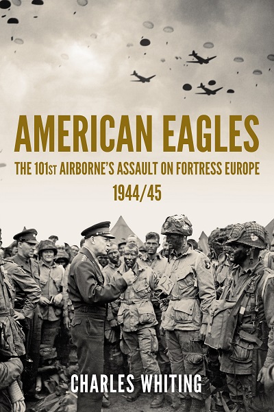 American Eagles: The 101st Airborne’s Assault on Fortress Europe 1944/45