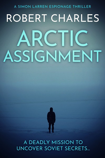 Arctic Assignment (Simon Larren Espionage Thrillers Book 5)