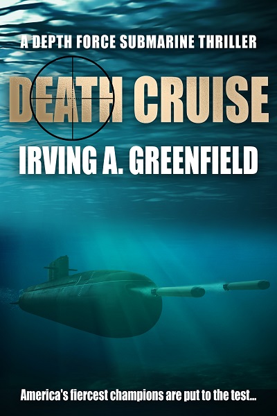 Death Cruise (Depth Force Submarine Thrillers Book 9)