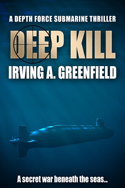 Deep Kill (Depth Force Submarine Thrillers Book 7)