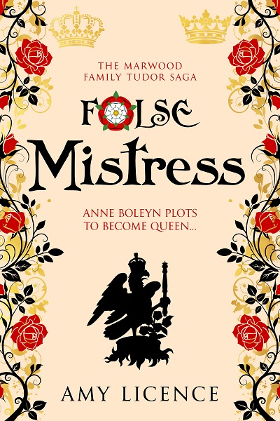 False Mistress (The Marwood Family Tudor Saga Book 3)