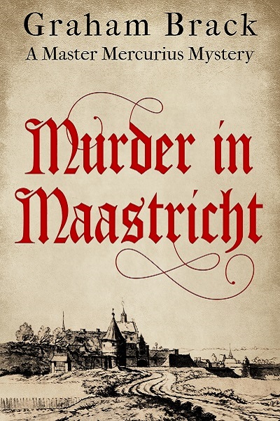 Murder In Maastricht (Master Mercurius Mysteries Book 7)