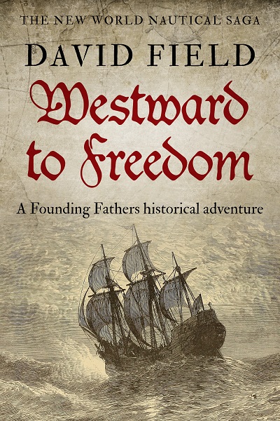 Westward To Freedom (The New World Nautical Saga Book 3)