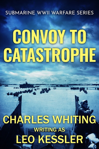 Convoy To Catastrophe (Submarine WWII Warfare Series Book 4)
