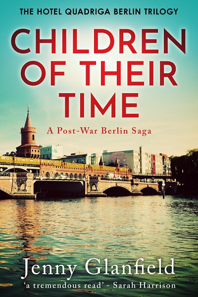 Children Of Their Time (The Hotel Quadriga Berlin Trilogy Book 3)
