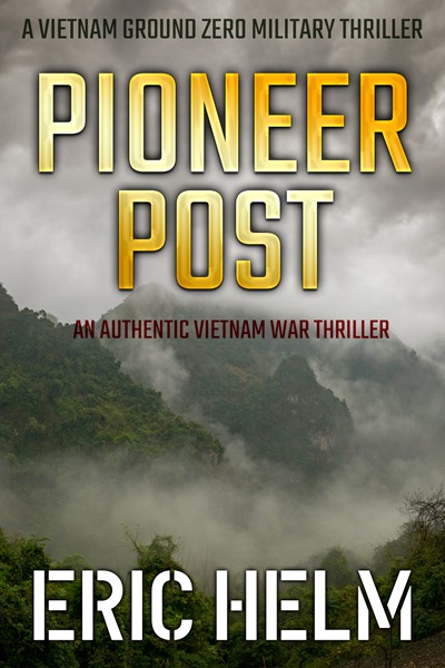 Pioneer Post (Vietnam Ground Zero Military Thrillers Book 28)