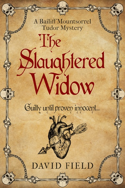 The Slaughtered Widow (The Bailiff Mountsorrel Tudor Mysteries Book 3)
