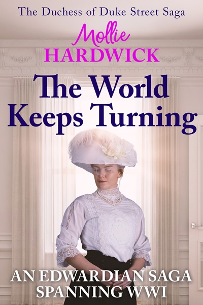 The World Keeps Turning (The Duchess of Duke Street Saga Book 3)