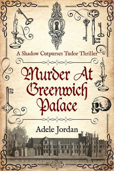 Murder At Greenwich Palace (Shadow Cutpurses Tudor Thrillers Book 1)
