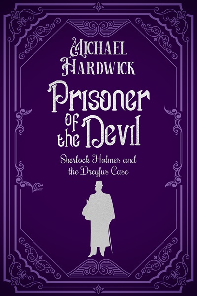 Prisoner of the Devil: Sherlock Holmes and the Dreyfus Case (Discovered Memoirs of Sherlock Homes and Dr Watson)