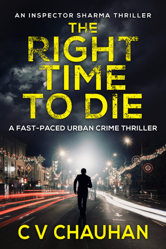 The Right Time To Die (Inspector Sharma Thrillers Book 3)