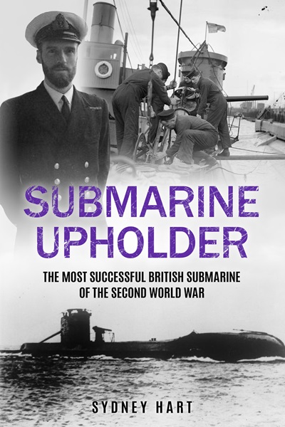 Submarine Upholder: The Most Successful British Submarine of the Second World Wa