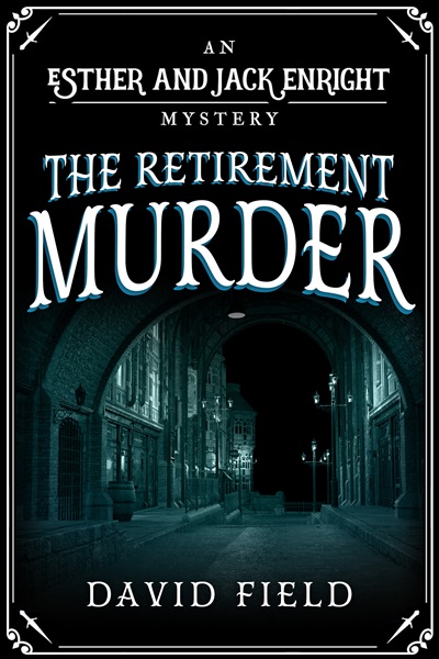 The Retirement Murder (Esther & Jack Enright Mystery Book 9)