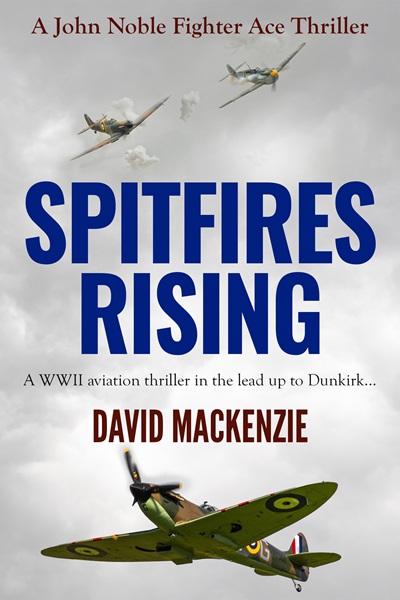 Spitfires Rising (John Noble Fighter Ace Thrillers Book 1)