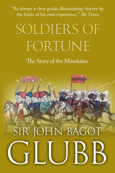 Soldiers of Fortune: The Story of the Mamlukes