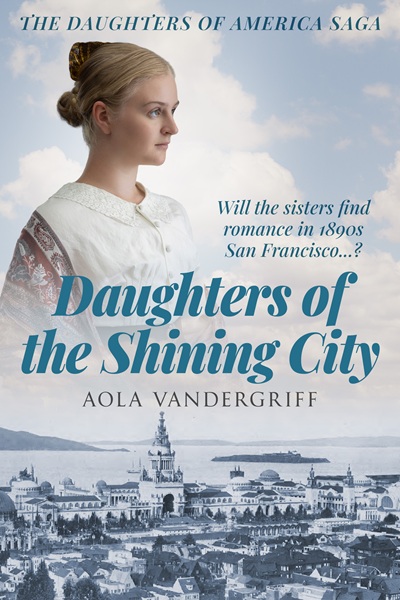 Daughters of the Shining City (The Daughters of America Saga Book 6)