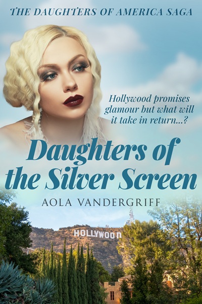Daughters of the Silver Screen (The Daughters of America Saga Book 8)