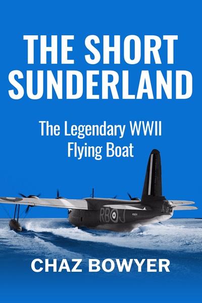 The Short Sunderland: The Legendary WWII Flying Boat