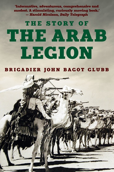 The Story of the Arab Legion (The Life of Glubb Pasha)