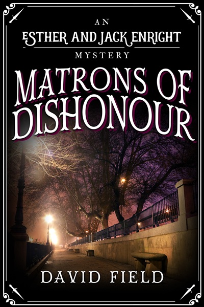 Matrons of Dishonour (Esther & Jack Enright Mystery Book 13)