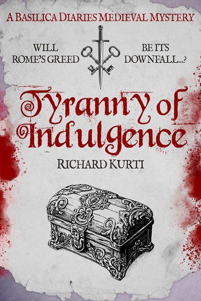Tyranny of Indulgence (Basilica Diaries Medieval Mysteries Book 5)