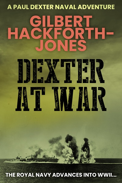 Dexter At War (Paul Dexter Naval Adventures Book 7)