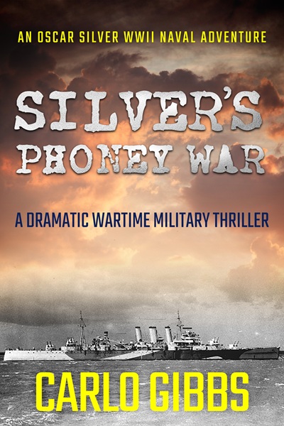 Silver’s Phoney War (Oscar Silver WWII Naval Adventures Book 1)