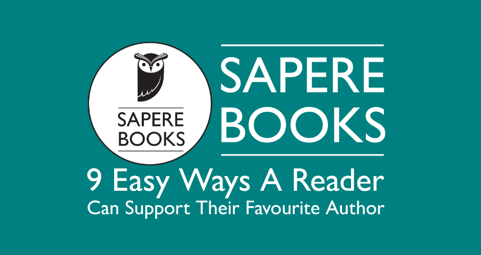 Graphic with Sapere Books logo and blog title '9 Easy Ways A Reader Can Support Their Favourite Author'