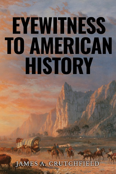 Eyewitness to American History by James A. Crutchfield front cover
