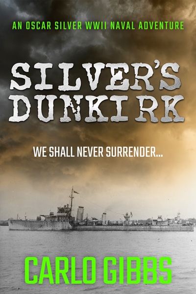 Silver’s Dunkirk (Oscar Silver WWII Naval Adventures Book 2)