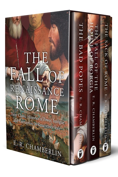 The Fall of Renaissance Rome: Three Classic Histories of Power, Intrigue and Corruption in Renaissance Italy