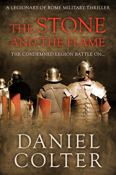 The Stone and the Flame (Legionary of Rome Military Thrillers Book 2)